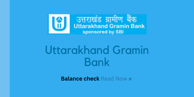 Uttarakhand Gramin Bank balance check